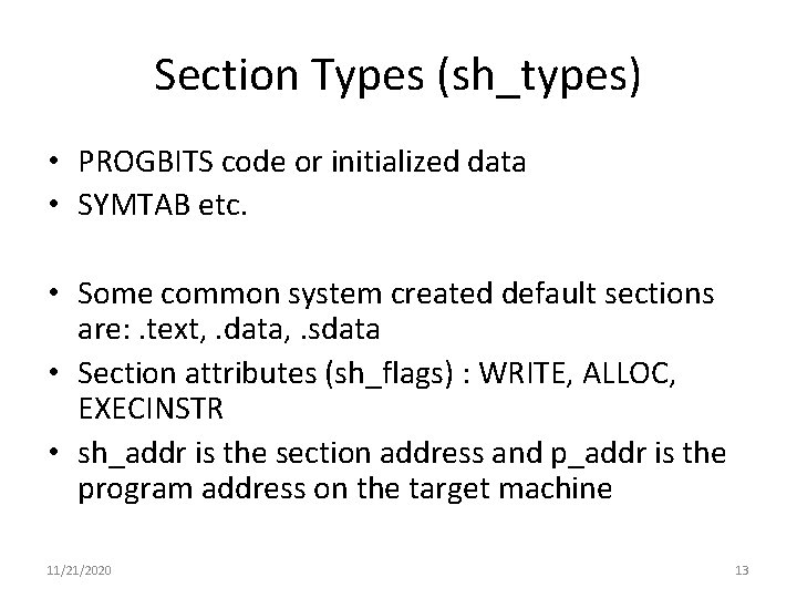 Section Types (sh_types) • PROGBITS code or initialized data • SYMTAB etc. • Some