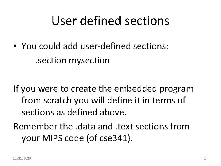 User defined sections • You could add user-defined sections: . section mysection If you