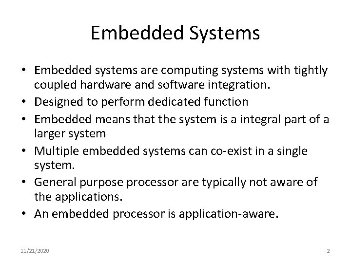 Embedded Systems • Embedded systems are computing systems with tightly coupled hardware and software