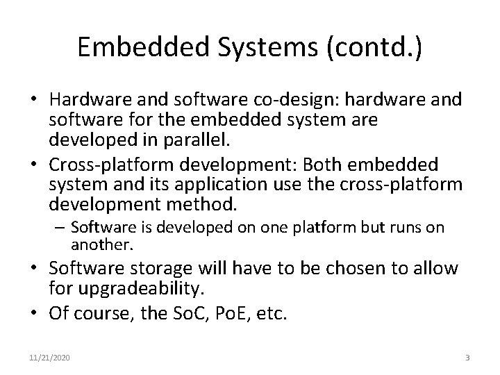 Embedded Systems (contd. ) • Hardware and software co-design: hardware and software for the