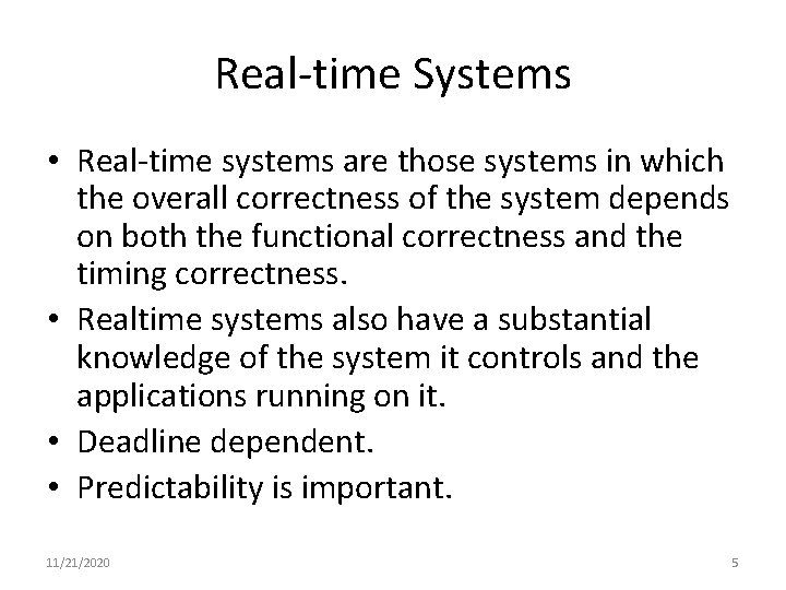 Real-time Systems • Real-time systems are those systems in which the overall correctness of