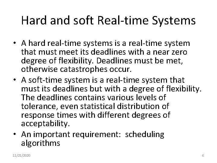 Hard and soft Real-time Systems • A hard real-time systems is a real-time system