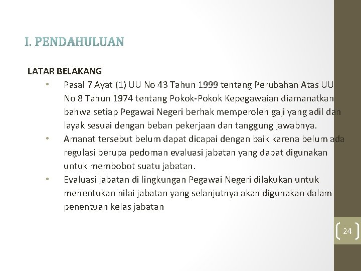 I. PENDAHULUAN LATAR BELAKANG • Pasal 7 Ayat (1) UU No 43 Tahun 1999