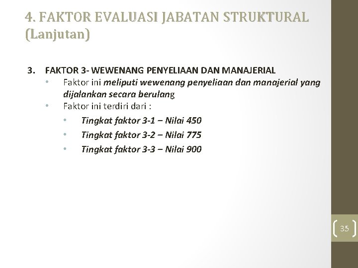 4. FAKTOR EVALUASI JABATAN STRUKTURAL (Lanjutan) 3. FAKTOR 3 - WEWENANG PENYELIAAN DAN MANAJERIAL