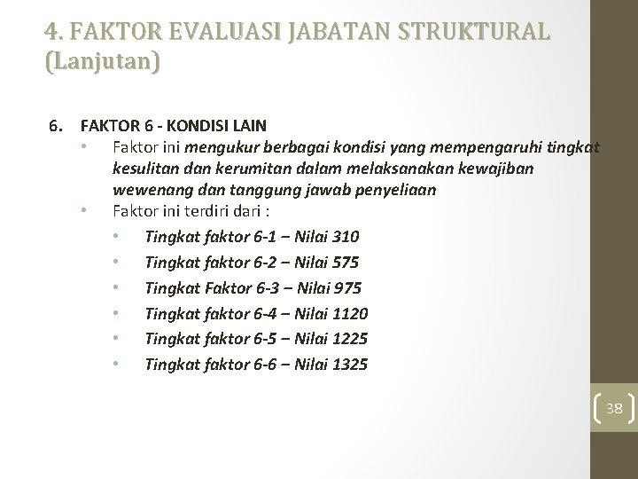 4. FAKTOR EVALUASI JABATAN STRUKTURAL (Lanjutan) 6. FAKTOR 6 - KONDISI LAIN • Faktor