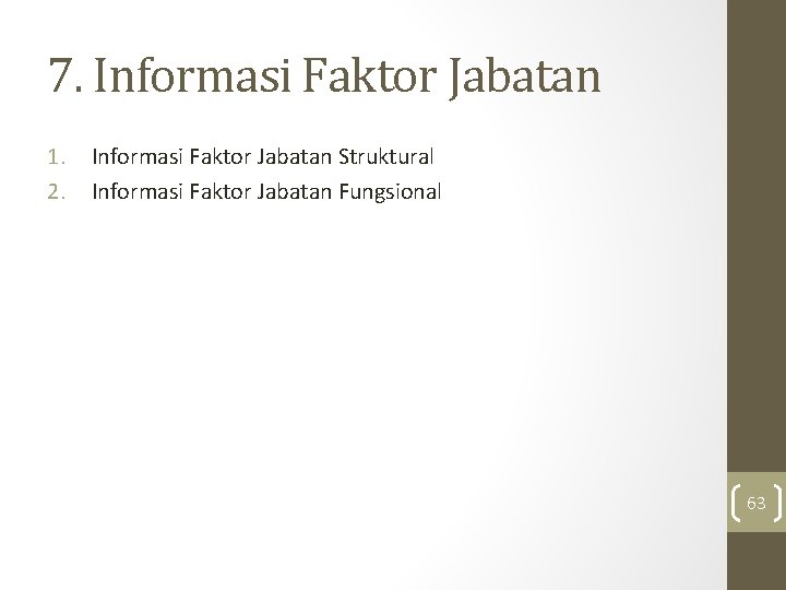 7. Informasi Faktor Jabatan 1. 2. Informasi Faktor Jabatan Struktural Informasi Faktor Jabatan Fungsional