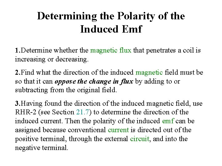 Determining the Polarity of the Induced Emf 1. Determine whether the magnetic flux that