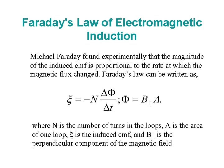 Faraday's Law of Electromagnetic Induction Michael Faraday found experimentally that the magnitude of the