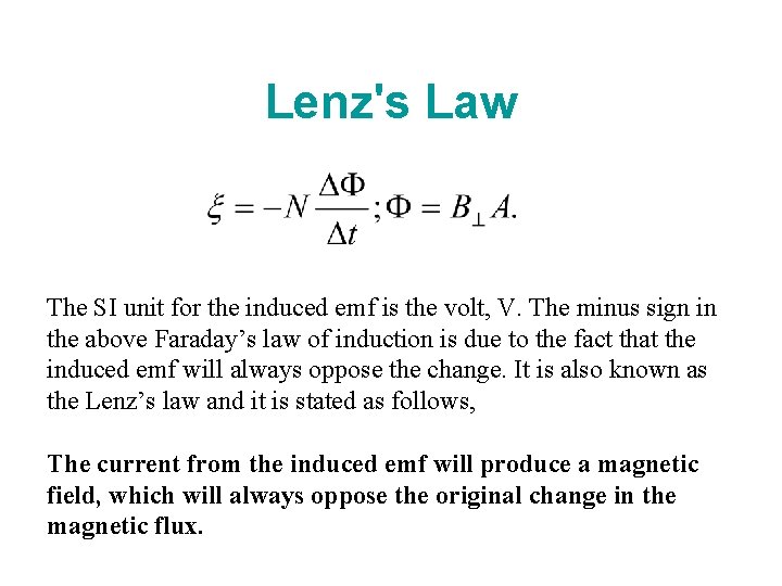 Lenz's Law The SI unit for the induced emf is the volt, V. The