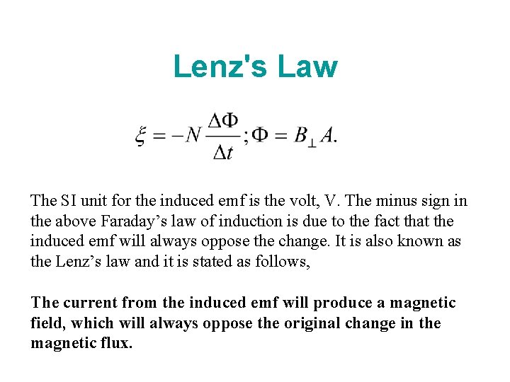 Lenz's Law The SI unit for the induced emf is the volt, V. The