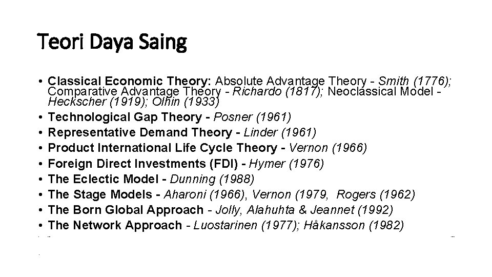 Teori Daya Saing • Classical Economic Theory: Absolute Advantage Theory - Smith (1776); Comparative