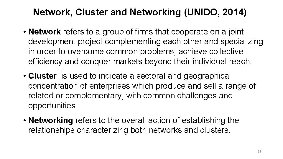 Network, Cluster and Networking (UNIDO, 2014) • Network refers to a group of firms