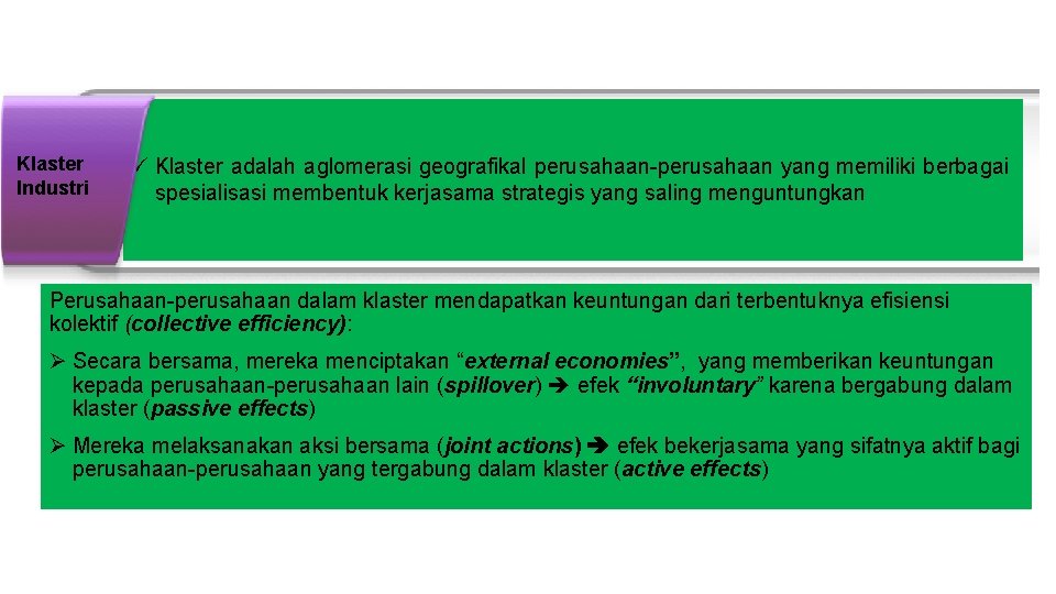 DEFINISI KLASTER INDUSTRI Klaster Industri ü Klaster adalah aglomerasi geografikal perusahaan-perusahaan yang memiliki berbagai