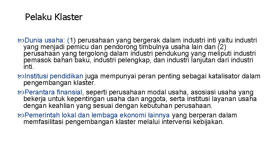 Pelaku Klaster Dunia usaha: (1) perusahaan yang bergerak dalam industri inti yaitu industri yang