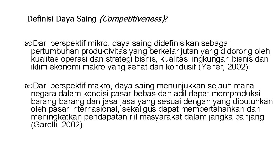 Definisi Daya Saing (Competitiveness)? Dari perspektif mikro, daya saing didefinisikan sebagai pertumbuhan produktivitas yang