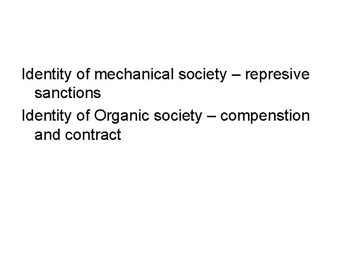 Identity of mechanical society – represive sanctions Identity of Organic society – compenstion and