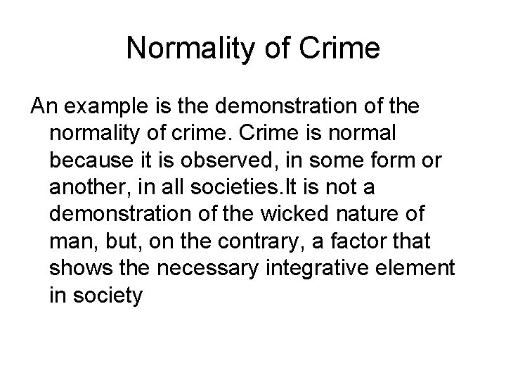 Normality of Crime An example is the demonstration of the normality of crime. Crime