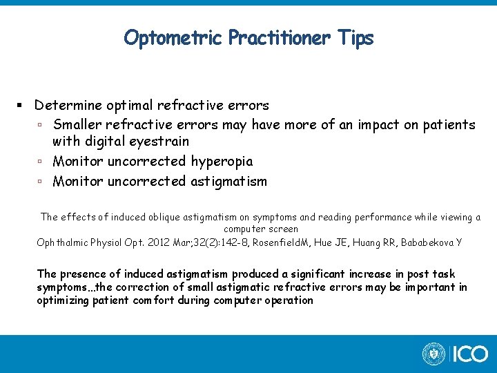 Optometric Practitioner Tips Determine optimal refractive errors Smaller refractive errors may have more of