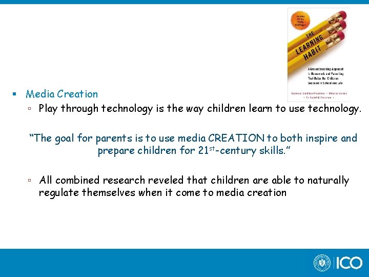  Media Creation Play through technology is the way children learn to use technology.