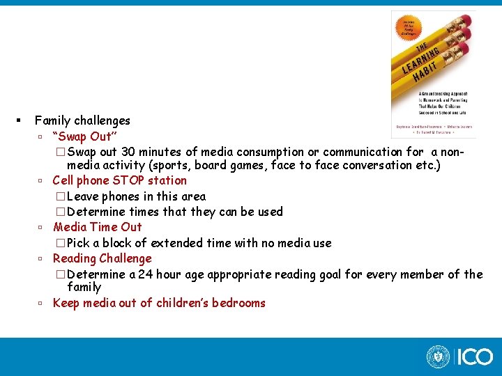  Family challenges “Swap Out” �Swap out 30 minutes of media consumption or communication