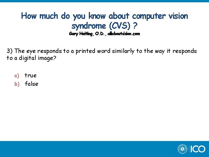 How much do you know about computer vision syndrome (CVS) ? Gary Heiting, O.