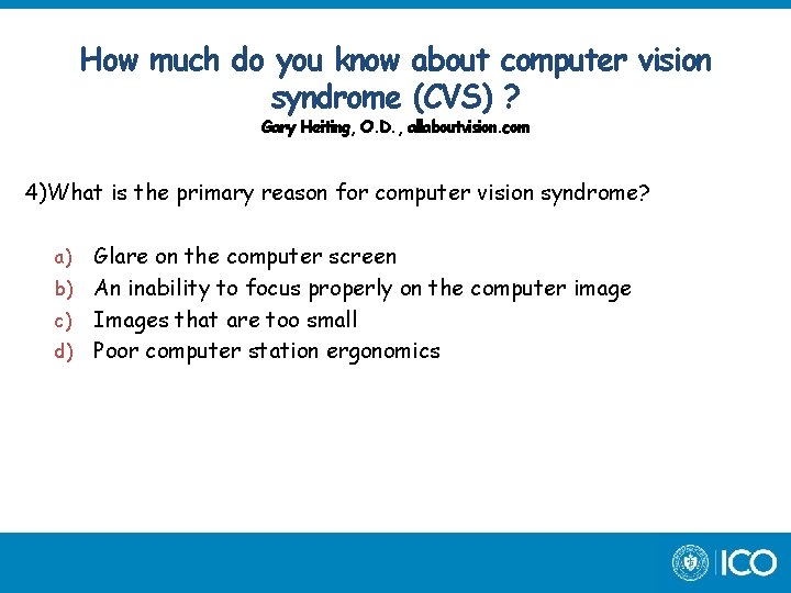 How much do you know about computer vision syndrome (CVS) ? Gary Heiting, O.