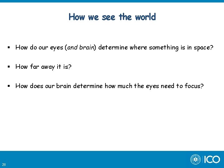 How we see the world How do our eyes (and brain) determine where something