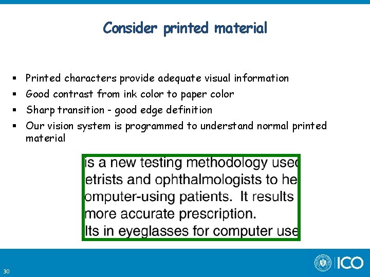 Consider printed material Printed characters provide adequate visual information Good contrast from ink color