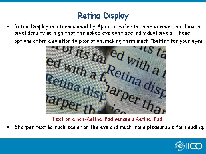 Retina Display is a term coined by Apple to refer to their devices that