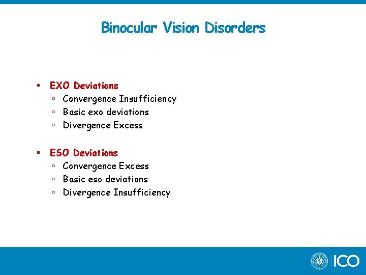 Binocular Vision Disorders EXO Deviations Convergence Insufficiency Basic exo deviations Divergence Excess ESO Deviations