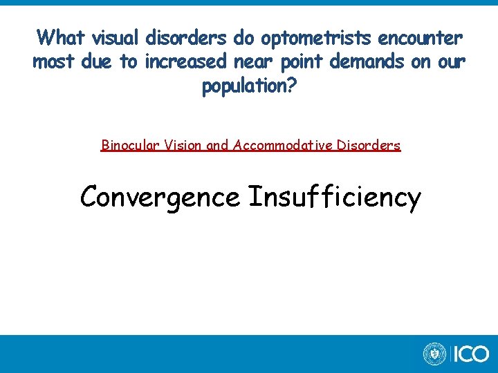 What visual disorders do optometrists encounter most due to increased near point demands on