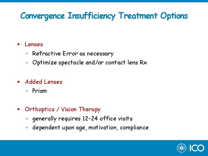 Convergence Insufficiency Treatment Options Lenses Refractive Error as necessary Optimize spectacle and/or contact lens