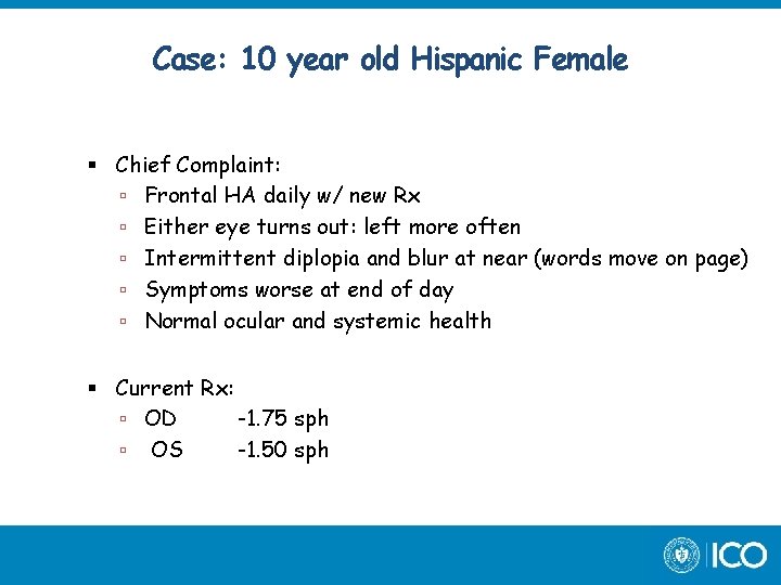 Case: 10 year old Hispanic Female Chief Complaint: Frontal HA daily w/ new Rx