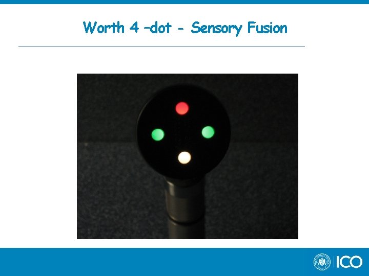 Worth 4 –dot - Sensory Fusion 