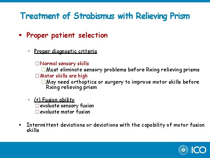 Treatment of Strabismus with Relieving Prism Proper patient selection Proper diagnostic criteria �Normal sensory