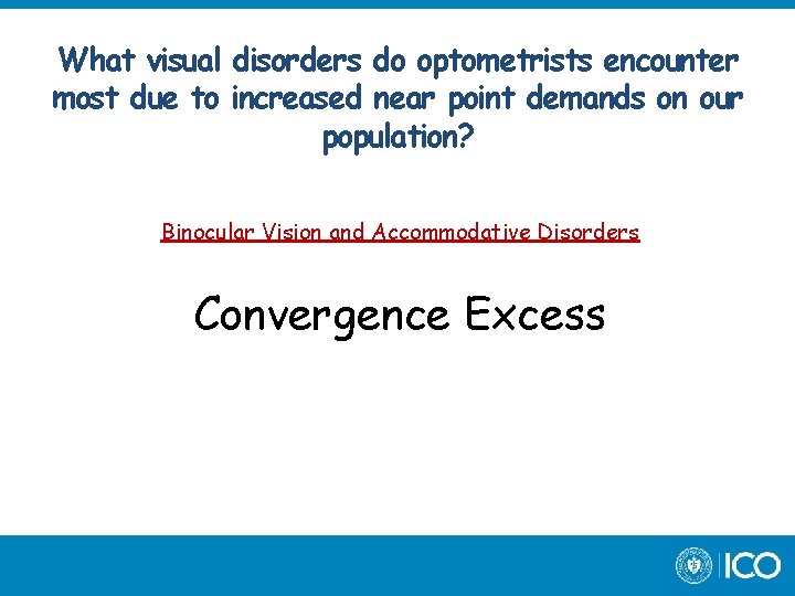 What visual disorders do optometrists encounter most due to increased near point demands on