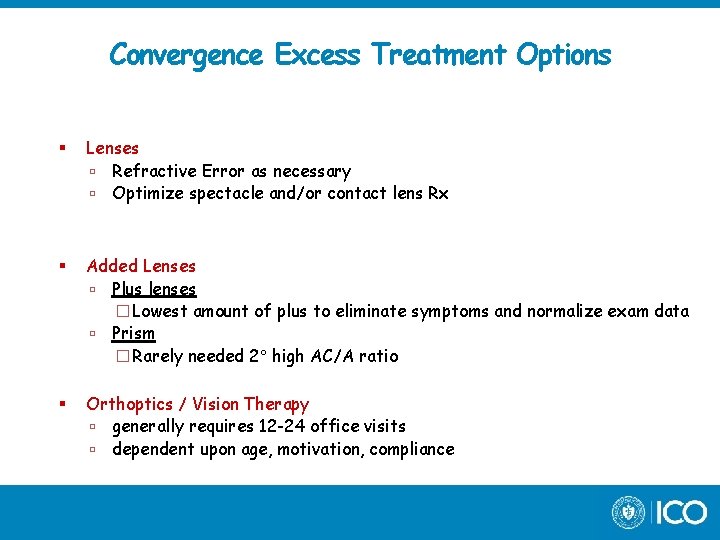 Convergence Excess Treatment Options Lenses Refractive Error as necessary Optimize spectacle and/or contact lens