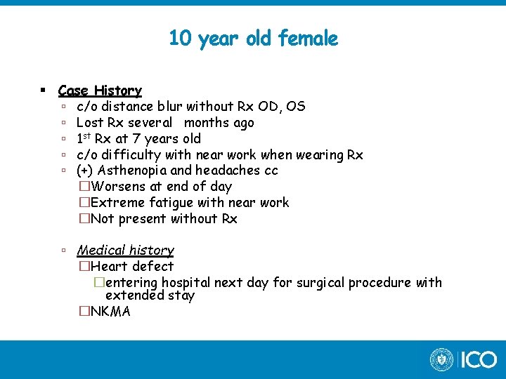 10 year old female Case History c/o distance blur without Rx OD, OS Lost