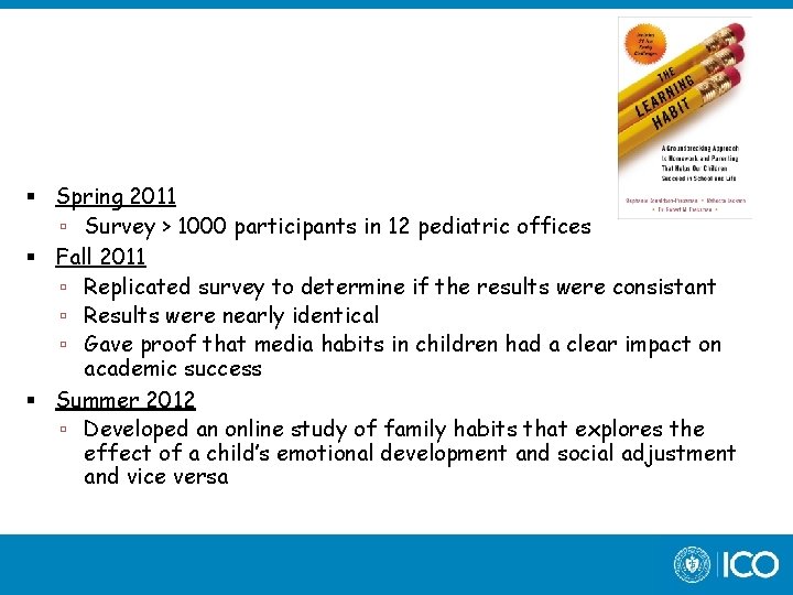  Spring 2011 Survey > 1000 participants in 12 pediatric offices Fall 2011 Replicated