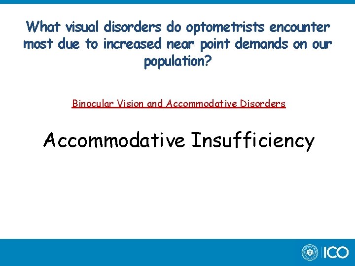 What visual disorders do optometrists encounter most due to increased near point demands on