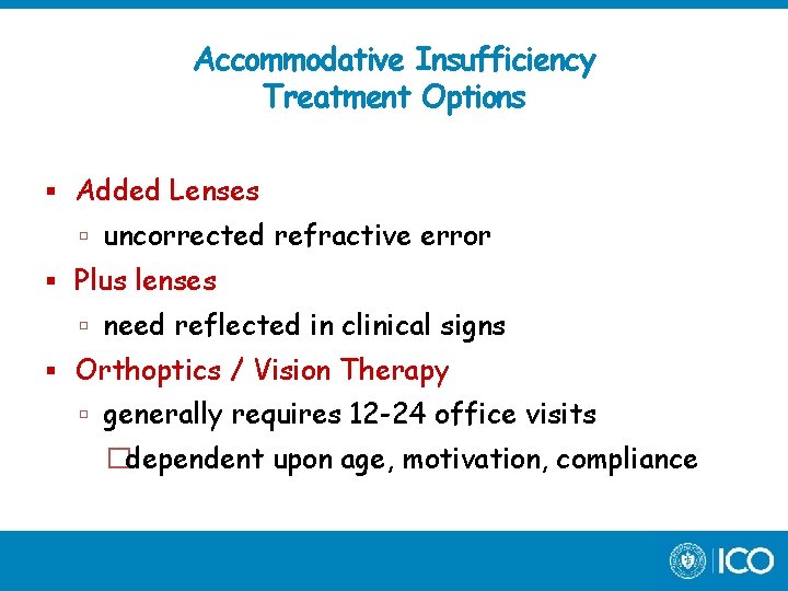 Accommodative Insufficiency Treatment Options Added Lenses uncorrected refractive error Plus lenses need reflected in
