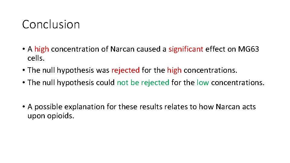 Conclusion • A high concentration of Narcan caused a significant effect on MG 63