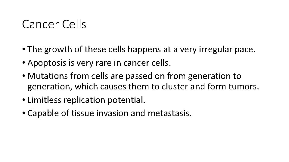 Cancer Cells • The growth of these cells happens at a very irregular pace.