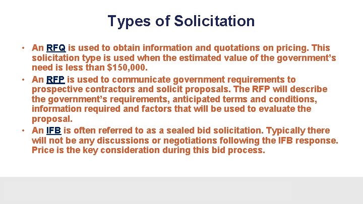 Types of Solicitation • An RFQ is used to obtain information and quotations on