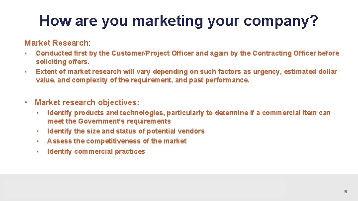 How are you marketing your company? Market Research: • • Conducted first by the