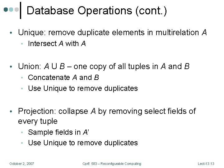Database Operations (cont. ) • Unique: remove duplicate elements in multirelation A • Intersect