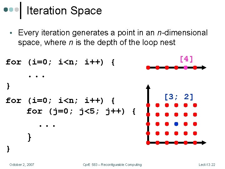 Iteration Space • Every iteration generates a point in an n-dimensional space, where n
