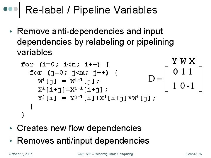 Re-label / Pipeline Variables • Remove anti-dependencies and input dependencies by relabeling or pipelining