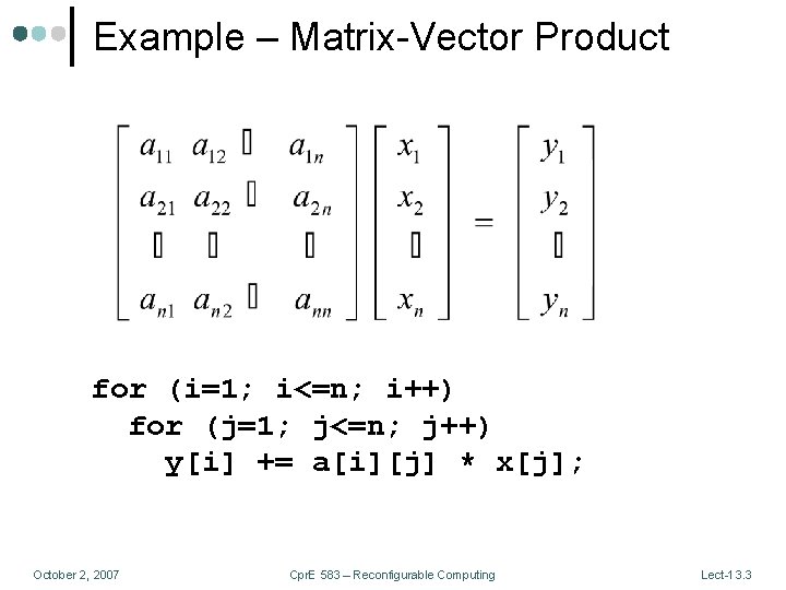 Example – Matrix-Vector Product for (i=1; i<=n; i++) for (j=1; j<=n; j++) y[i] +=