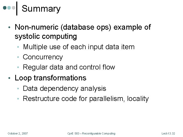 Summary • Non-numeric (database ops) example of systolic computing • Multiple use of each
